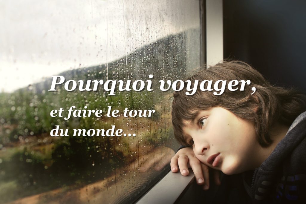 pourquoi voyager et faire le tour du monde