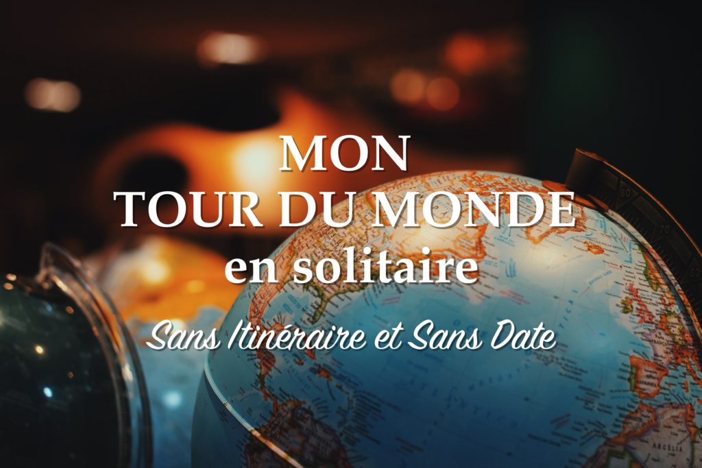 mon tour du monde en solitaire sans itinéraire et sans date