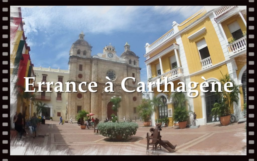 Tour du Monde - Colombie - Errance à Carthagène des Indes!