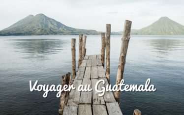 voyager au guatemala en sac à dos