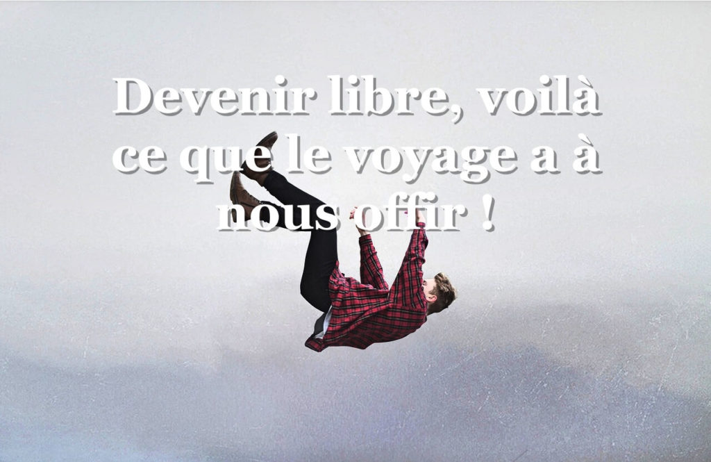 être libre ou le devenir grâce au voyage